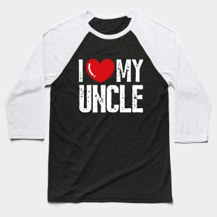 I Love my uncle Design Family Baseball T-Shirt